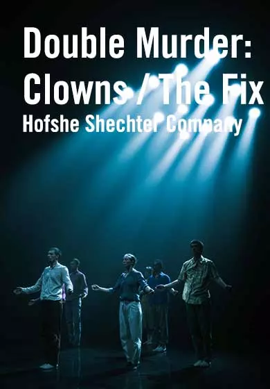 Cartel de Hofesh Shechter Company: Double Murder: Clowns / The Fix