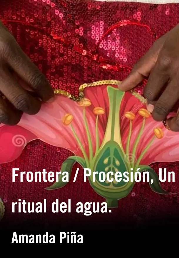 Cartel de Frontera / Procesión, Un ritual del agua