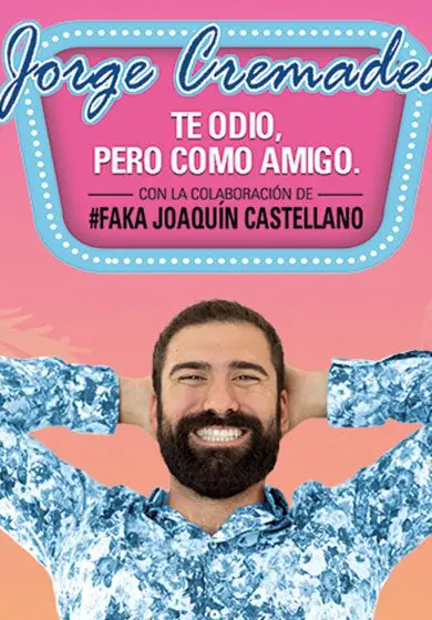 Cartel de Jorge Cremades. Te odio, pero como amigo