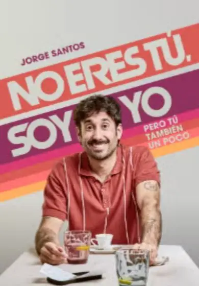Cartel de No eres tú, soy yo pero tu también un poco: Jorge Santos