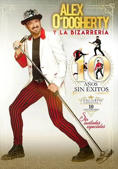 Cartel de Alex O’Dogherty & La Bizarrería: 10 años sin éxitos