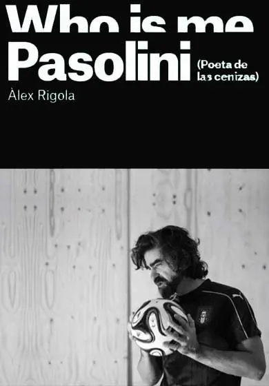 Cartel de Àlex Rigola / Heartbreak Hotel: Who is me? Pasolini (Poeta de las cenizas)