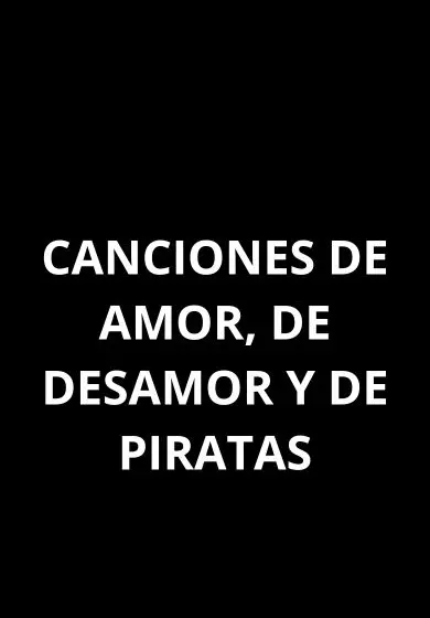 Cartel de Canciones de amor, de desamor y de piratas
