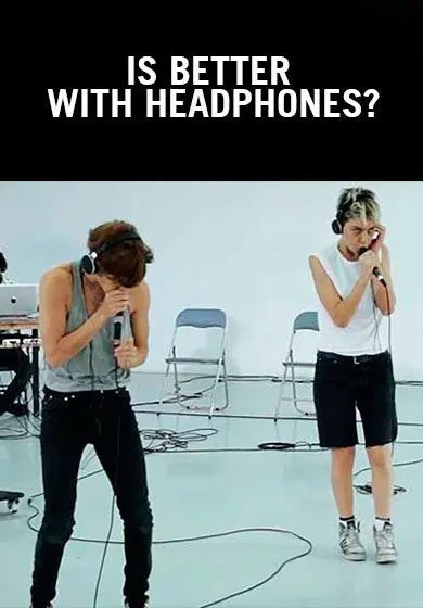 Cartel de Is better with HeadPhones?