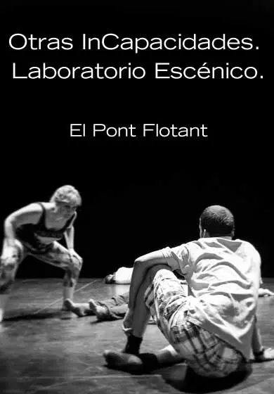 Cartel de El Pont Flotant: Otras InCapacidades. Laboratorio Escénico